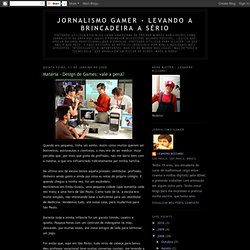 Jornalismo Gamer - Levando a brincadeira a sério: Matéria - Design de Games: vale a pena?