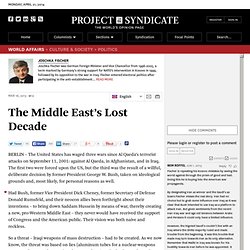 The Middle East’s Lost Decade by Joschka Fischer