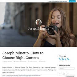 How to Choose Right Camera - Joseph Minetto - Medium