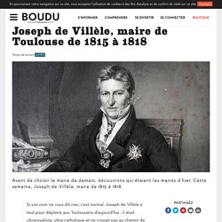 Joseph de Villèle, maire de Toulouse de 1815 à 1818