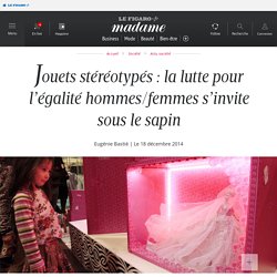 Jouets stéréotypés : la lutte pour l’égalité hommes/femmes s’invite sous le sapin