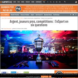 Argent, joueurs pros, comp titions : l'eSport en six questions