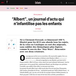 “Albert”, un journal d’actu qui n’infantilise pas les enfants  - Enfants