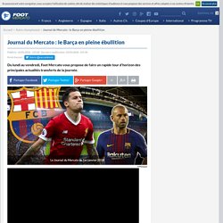 Journal du Mercato : le Barça en pleine ébullition