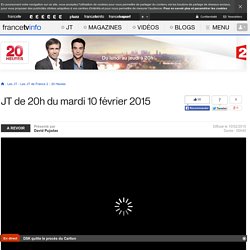 Le 20h de France 2 : journal télévisé du 10 février 2015 en replay