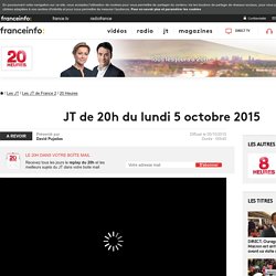 Le 20h de France 2 : journal télévisé du 5 octobre 2015 en replay