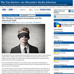 The Ukraine, Corrupted Journalism, and the Atlanticist Faith - The Unz Review