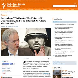 Interview: WikiLeaks, The Future Of Journalism, And 'The Internet As A New Government' - Radio Free Europe / Radio Liberty © 2010