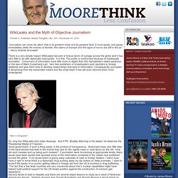 WikiLeaks and the Myth of Objective Journalism « MooreThink.com