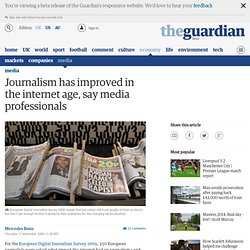 Journalism has improved in the internet age, say media professionals