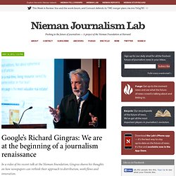 Google’s Richard Gingras: We are at the beginning of a journalism renaissance