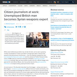 Citizen journalism at work: Unemployed British man becomes Syrian weapons expert