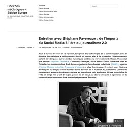 Entretien avec Stéphane Favereaux : de l’importance du Social Media à l’ère du journalisme 2.0 « Horizons médiatiques – Edition Europe