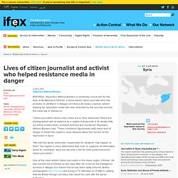 Lives of citizen journalist and activist who helped resistance media in danger