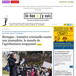 12 avril 2021 Bretagne : tentative criminelle contre une journaliste, le monde de l’agrobusiness soupçonné
