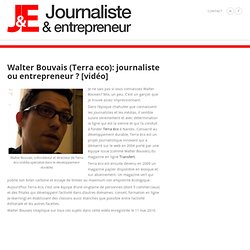 Walter Bouvais (Terra eco): journaliste ou entrepreneur ? [vidéo]