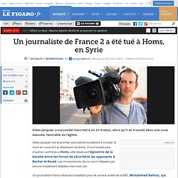 International : Un journaliste de France 2 a été tué à Homs, en Syrie