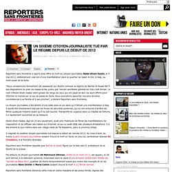 Un sixième citoyen-journaliste tué par le régime depuis le début de 2012