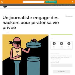 Un journaliste engage des hackers pour pirater sa vie privée