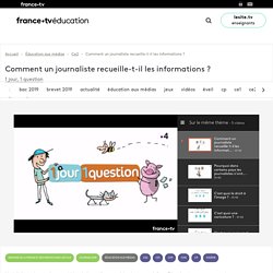 Comment un journaliste recueille-t-il les informations