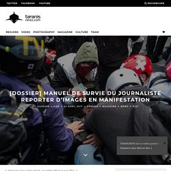 [DOSSIER] MANUEL DE SURVIE DU JOURNALISTE REPORTER D’IMAGES EN MANIFESTATION