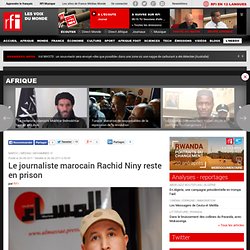 Le journaliste marocain Rachid Niny reste en prison