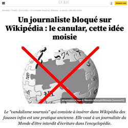 Un journaliste bloqué sur Wikipédia : le canular, cette idée moisie