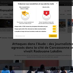Attaques dans l'Aude : des journalistes agressés dans la cité de Carcassonne où vivait Radouane Lakdim