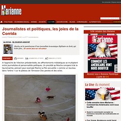 Journalistes et politiques, les joies de la Corrida