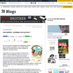 BUG BROTHER - Journalistes : protégez vos sources !