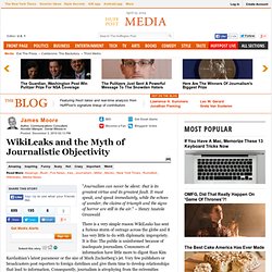James Moore: WikiLeaks and the Myth of Journalistic Objectivity