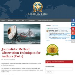 Journalistic Method: Observation Techniques for Authors (Part 1)