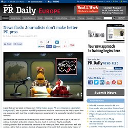 News flash: Journalists don't make better PR pros