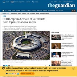 GCHQ captured emails of journalists from top international media