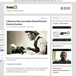 3 Reasons Why Journalists Should Practice Content Curation