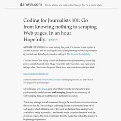 Coding for Journalists 101: Go from knowing nothing to scraping Web pages. In an hour. Hopefully.