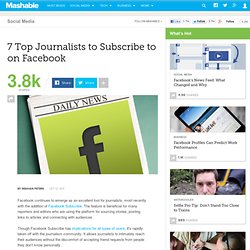 7 Top Journalists to Subscribe to on Facebook