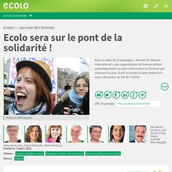 8 mars – Journée des femmes : Ecolo sera sur le pont de la solidarité !