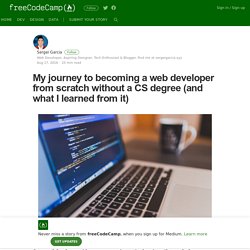 My journey to becoming a web developer from scratch without a CS degree (and what I learned from it…