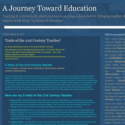 A Journey Toward Education: Traits of the 21st Century Teacher!