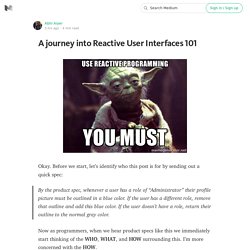 A journey into Reactive User Interfaces 101