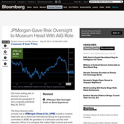JPMorgan Gave Risk Oversight to Museum Head With AIG Role