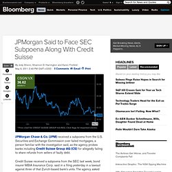 JPMorgan Said to Face SEC Subpoena Along With Credit Suisse