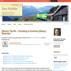 jQuery Tip #6 – Creating a Custom jQuery Selector - Dan Wahlin's WebLog