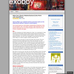 Make Your jQuery Website Buttons/Links Work with iPad/iPhone « Exoboy's Blog