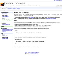 jquerycurvycorners - A jQuery plugin for adding rounded corners to HTML block elements. Supports anti-aliasing, borders and background images.