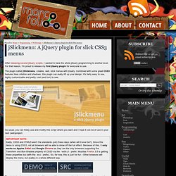 jSlickmenu is a jQuery plugin to create slick menus using CSS3
