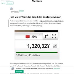 Jual View Youtube Jasa Like Youtube Murah – Jasa MediaSosial