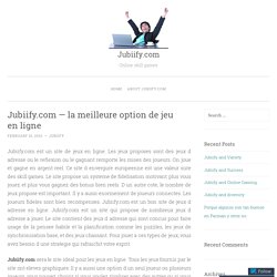 Jubiify.com — la meilleure option de jeu en ligne
