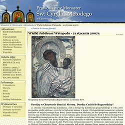 Wielki Jubileusz Watopedu - 21 stycznia 2007r. - Monaster w Ujkowicach